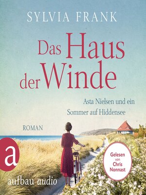 cover image of Das Haus der Winde--Asta Nielsen und ein Sommer auf Hiddensee